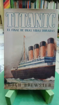 996168-MLA97771244850_112025 Titanic - El Final De Unas Vidas Doradas - Hugh Brewster