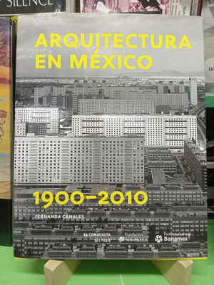 Arquitectura En México 1900-2010 De Fernanda Canales