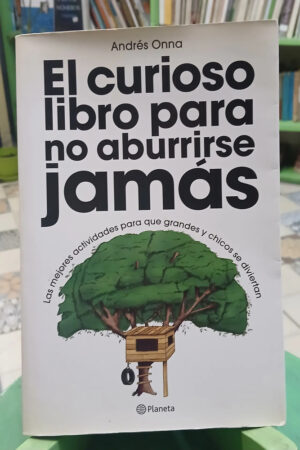 El Curioso Libro Para No Aburrirse Jamás - Andrés Onna