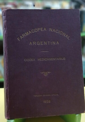 Farmacopea Nacional Argentina - Codex Medicamentarius - 1928