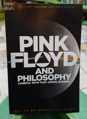Pink Floyd And Philosophy - George A. Reisch