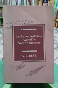 Los Conceptos Falsos Acerca Del Nuevo Nacimiento - W.e Best
