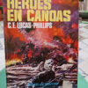 Héroes En Canoas - C.e. Lucas - Phillips