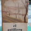 El Astillero 1era Edición - Juan Carlos Onetti