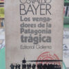 Los Vengadores De La Patagonia Trágica - Osvaldo Bayer