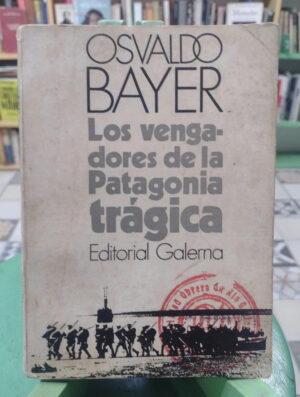Los Vengadores De La Patagonia Trágica - Osvaldo Bayer