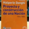 Proyecto Y Construcción De Una Nación. 1846-1880 - Donghi
