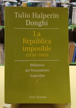 725011-MLA117733557622_102026 La República Imposible 1930- 1945 - Tulio Halperin Donghi