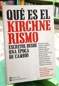 Qué Es El Kirchnerismo - Varios Autores