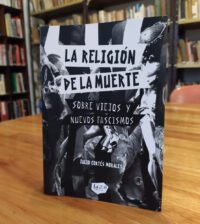 La Religión De La Muerte: Viejos Y Nuevos Fascismos - Cortés
