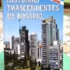 Historias Trascendentes De Rosario - Miguel Chiarpenello