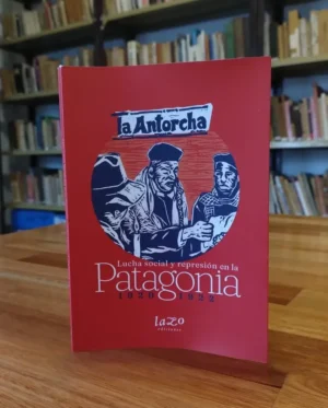 Lucha Social Y Represión En La Patagonia 1920-1922