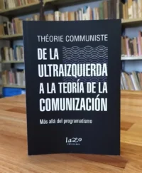 De La Ultraizquierda A La Teoría De La Comunización.