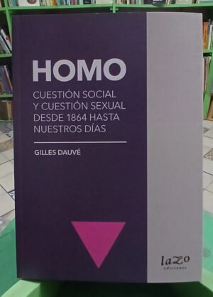 Homo: Cuestión Social Y Sexual - Gilles Dauvé