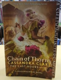 Chain Of Thorns: The Last Hour, Cassandra Clare